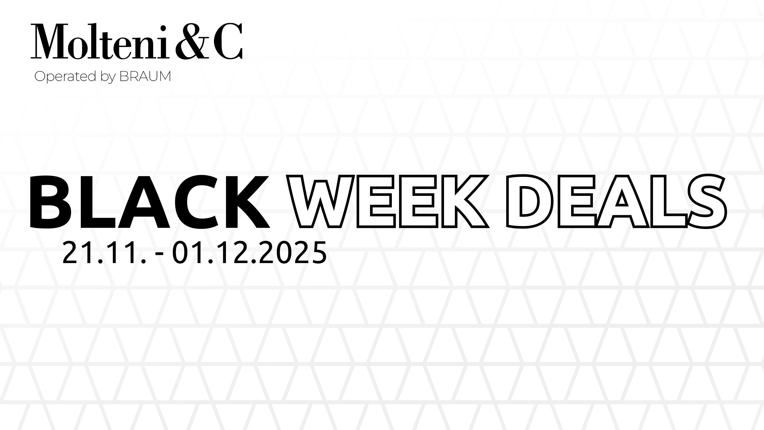 Banner mit dem Logo und Text von Molteni&C: Black Week Deals 21.11 - 01.12.2025, präsentiert von Möbel Braum, auf einem weißen geometrischen Hintergrund.