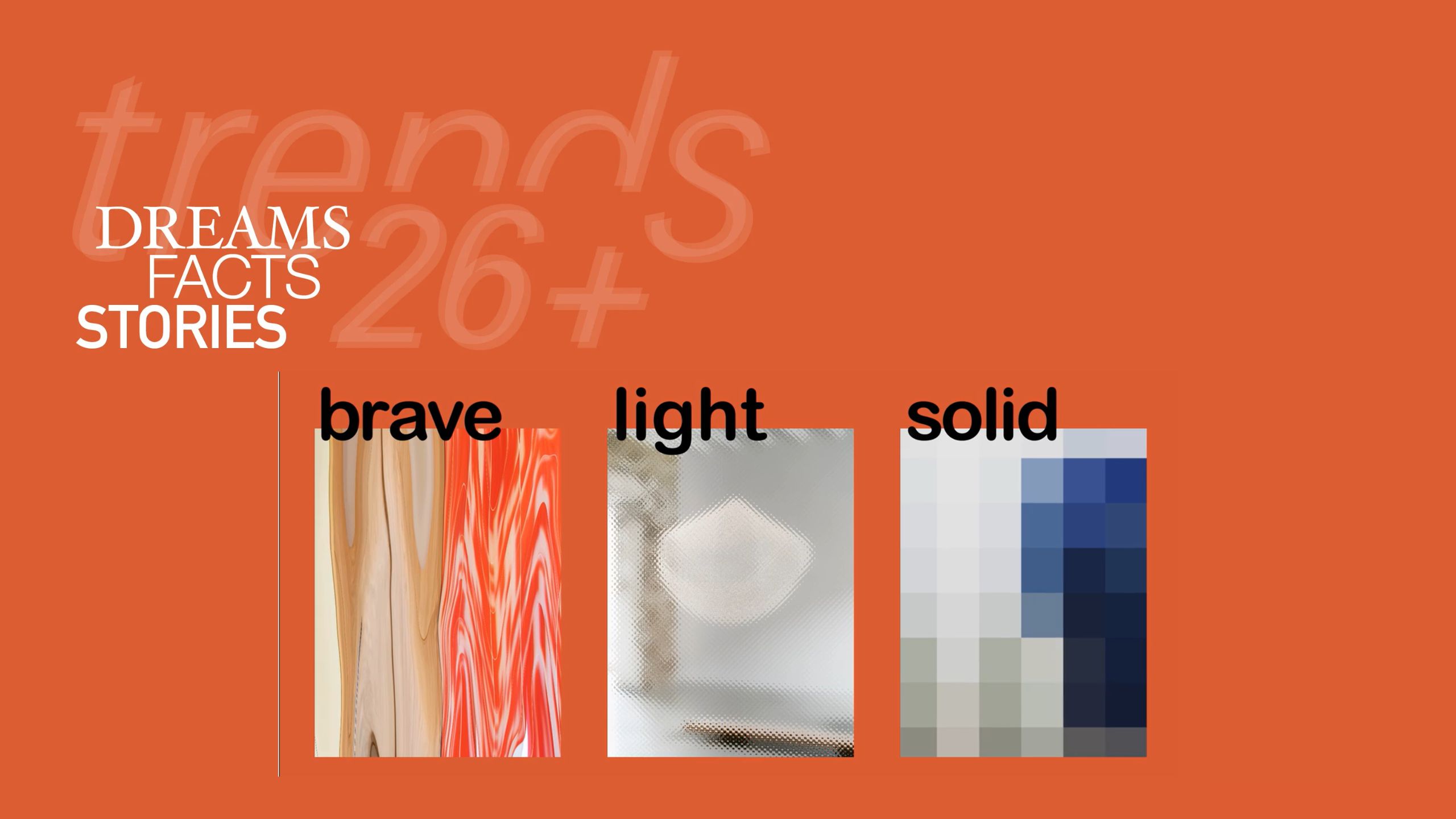 Ein orangefarbener Hintergrund mit verschwommenem Text "trends 26+" und überlagerten Worten "DREAMS FACTS STORIES". Darunter befinden sich drei beschriftete Bildausschnitte, die von den Wohntrends 2026 der Ambiente Frankfurt inspiriert sind: brave, light und solid, die jeweils abstrakte Visuals zeigen.